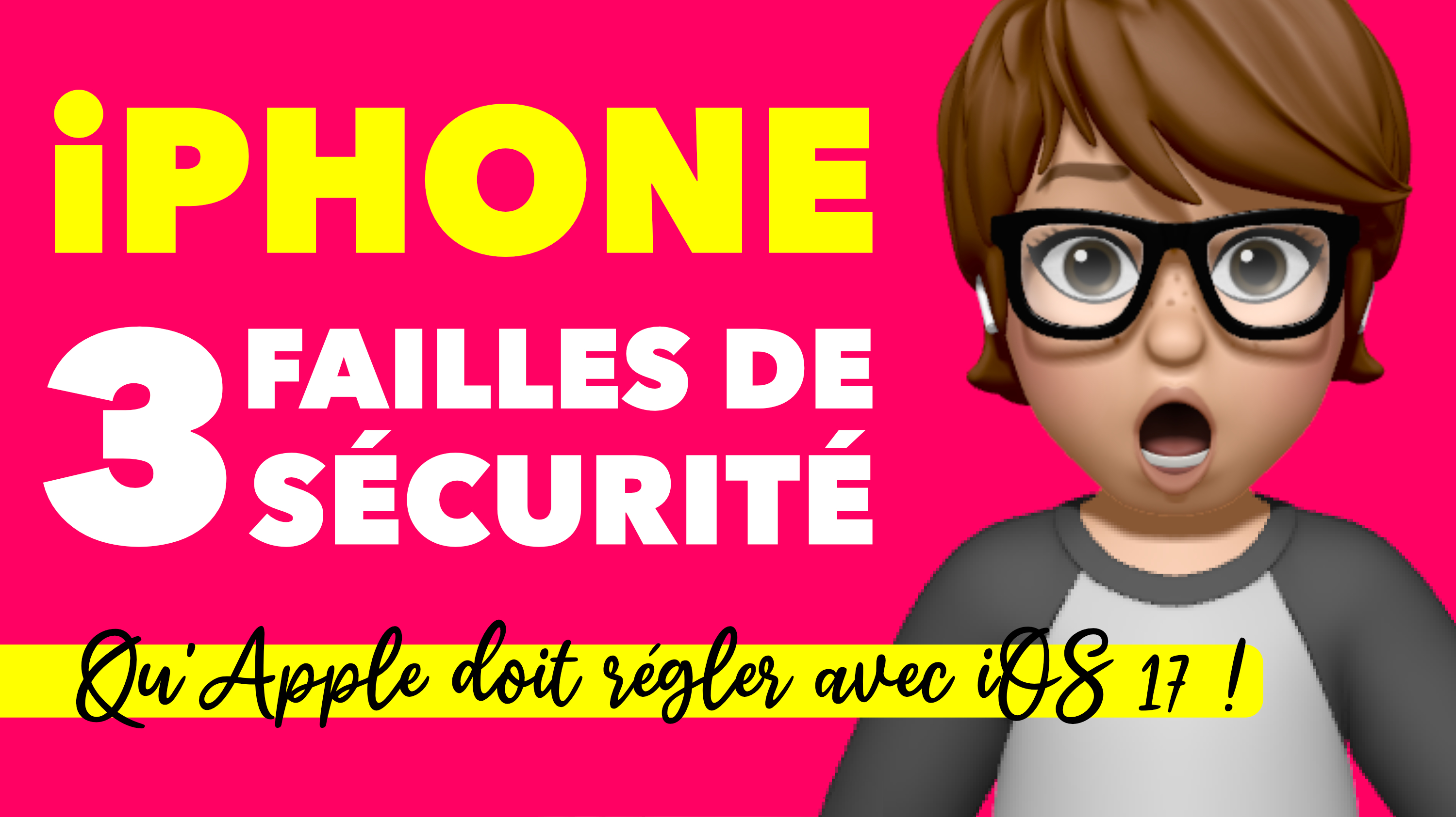 Trois failles de sécurité sur iPhone qu&rsquo;Apple doit résoudre avec iOS 17 ! WWDC 2023