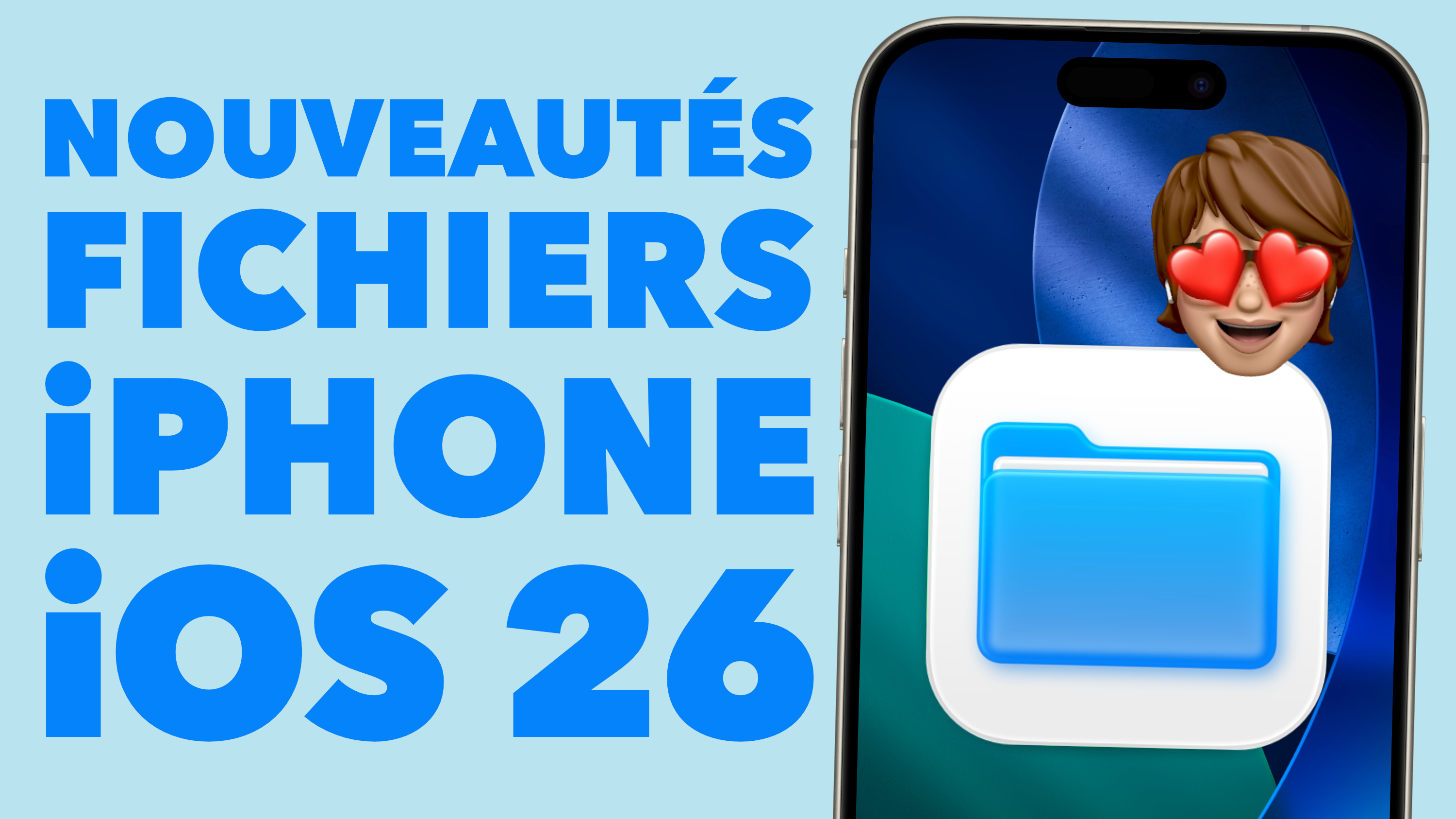FICHIERS • Toutes les nouveautés iPhone iOS 26 et iPad iPadOS 26 • Apple